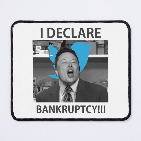 Item preview, Elon Musk i declare Bankruptcy meme designed and sold by Chaos-Touch.