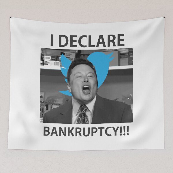 Item preview, Elon Musk i declare Bankruptcy meme designed and sold by Chaos-Touch.