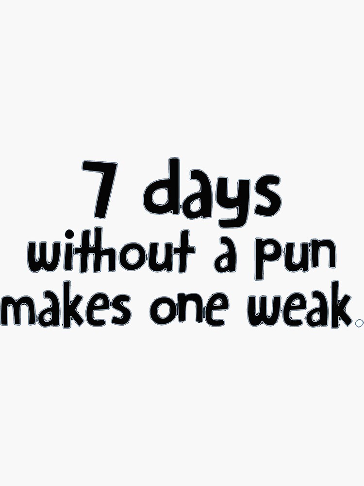 Seven Days without a pun makes one weak white T-Shirt by shop1Riglo
