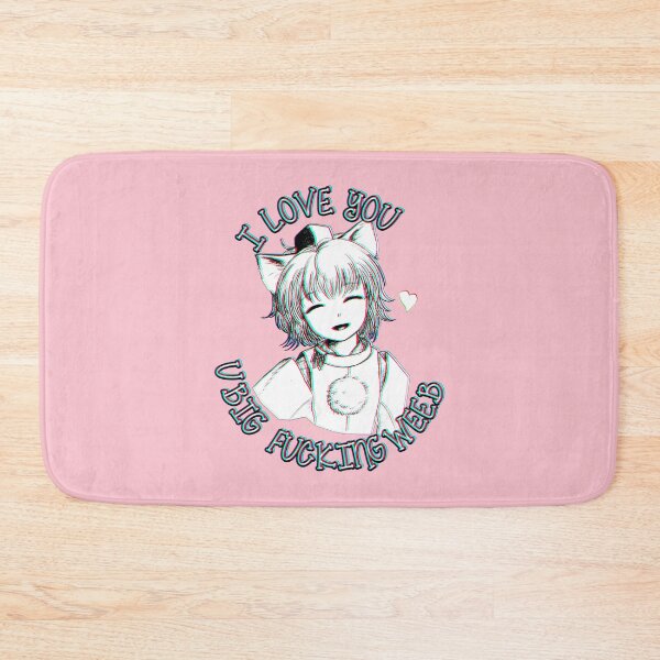 Item preview, I love you you big weeb biologically engineered cat eared girlfriend designed and sold by therealsadpanda.