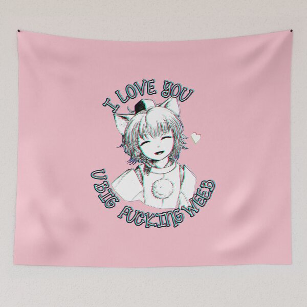 Item preview, I love you you big weeb biologically engineered cat eared girlfriend designed and sold by therealsadpanda.