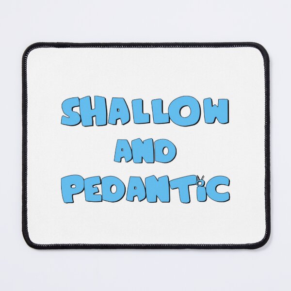 Item preview, Shallow and pedantic designed and sold by CoolShirtDepot.