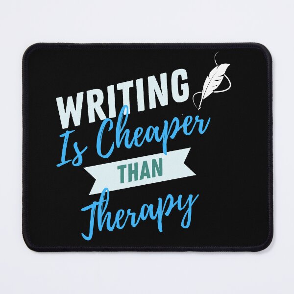 Item preview, Writing is cheaper than therapy designed and sold by writersstyle.