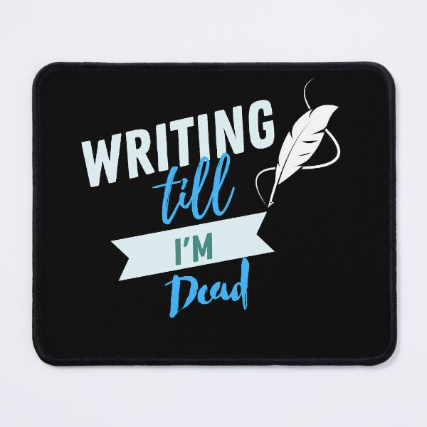 Item preview, writing till I'm dead designed and sold by writersstyle.