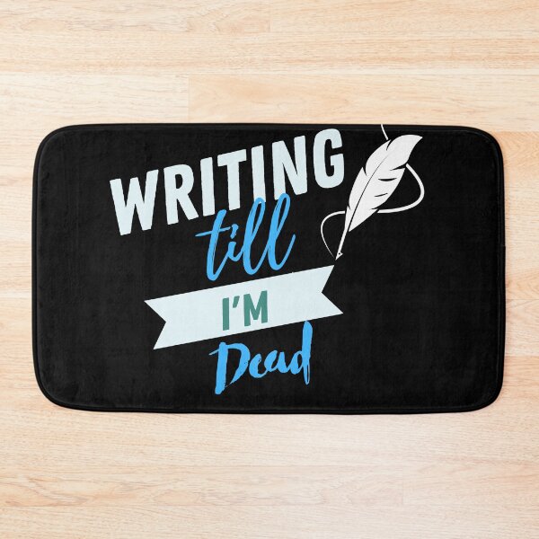 Item preview, writing till I'm dead designed and sold by writersstyle.