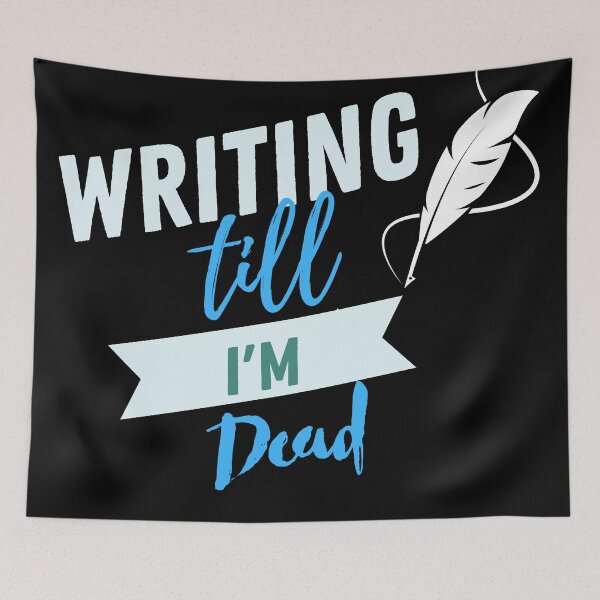 Item preview, writing till I'm dead designed and sold by writersstyle.