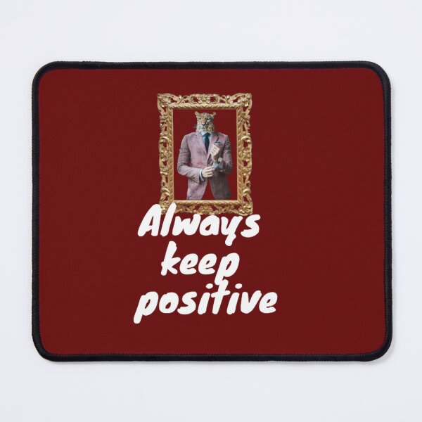 Item preview, Always stay positive designed and sold by LOUCAS6.