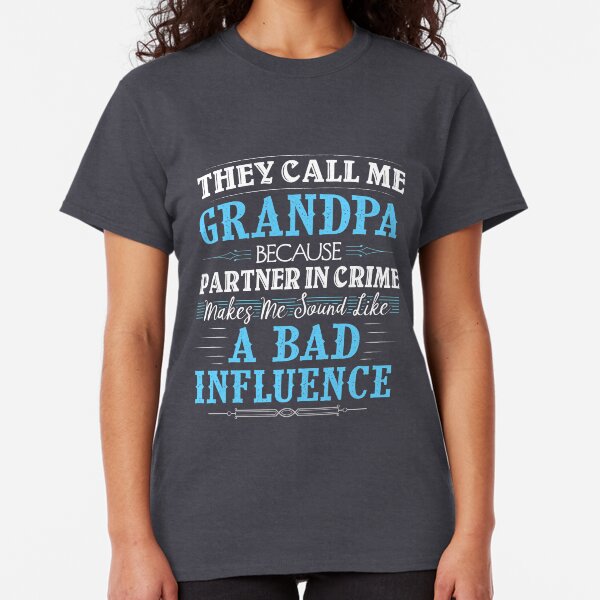 They Call Me Grandpa Because Partner In Crime Funny Classic T-Shirt