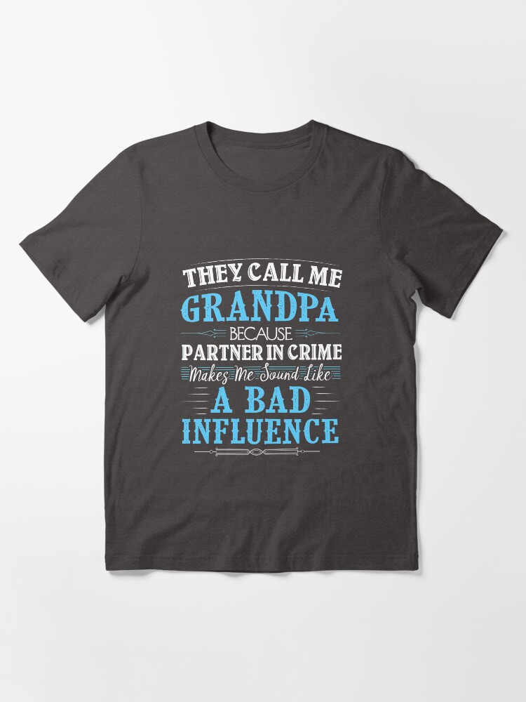 They call me grandpa because partner in crime shirt clearance
