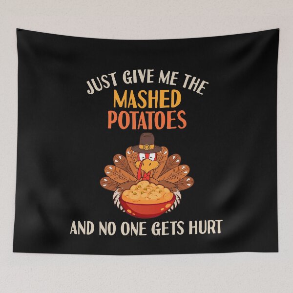 Item preview, Just Give Me The Mashed Potatoes Funny Thanksgiving Turkey Gift designed and sold by TMelonShop.
