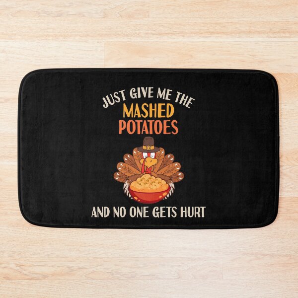 Item preview, Just Give Me The Mashed Potatoes Funny Thanksgiving Turkey Gift designed and sold by TMelonShop.