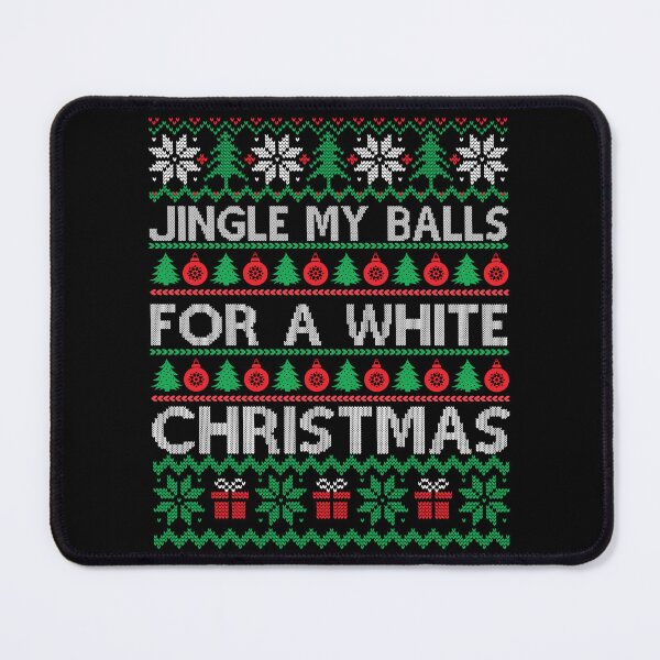 Item preview, Jingle my Balls for a White Christmas designed and sold by Georgy09.