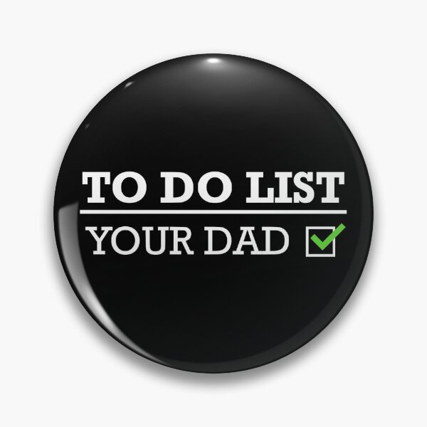 Item preview, To Do List Your Dad designed and sold by JackCurtis1991.