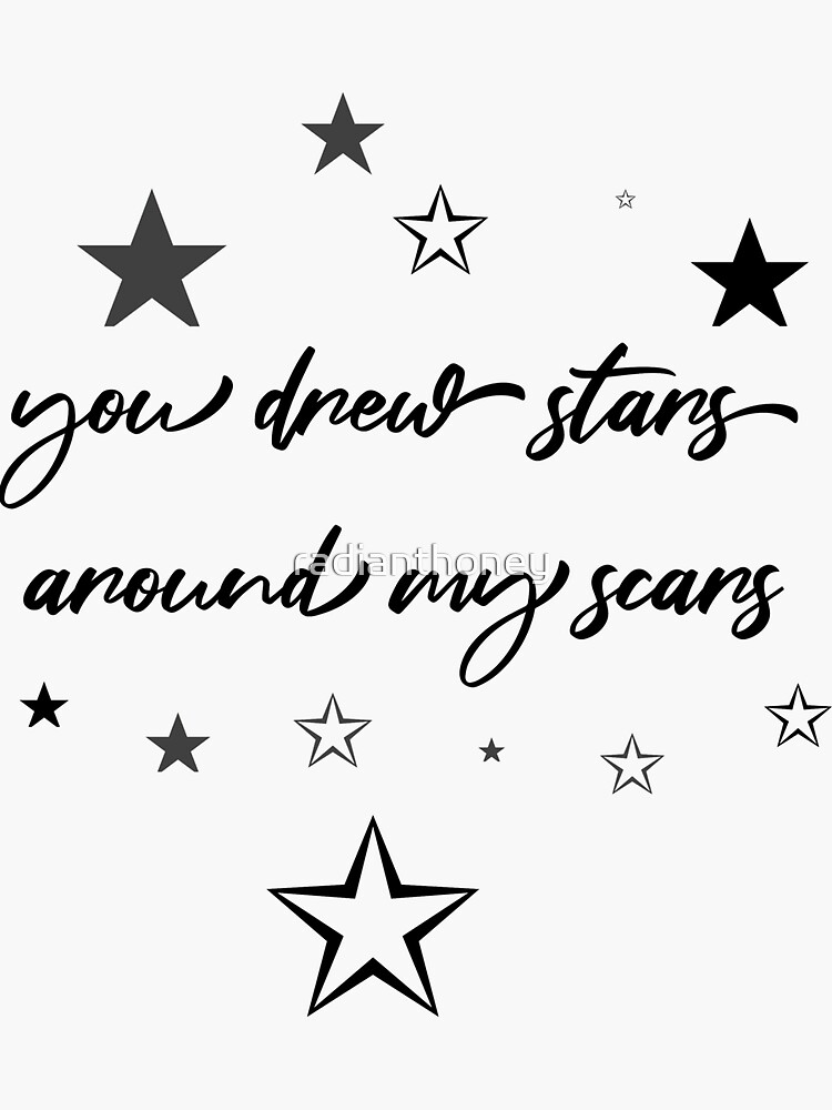 "You drew stars around my scars " Sticker for Sale by radianthoney Redbubble