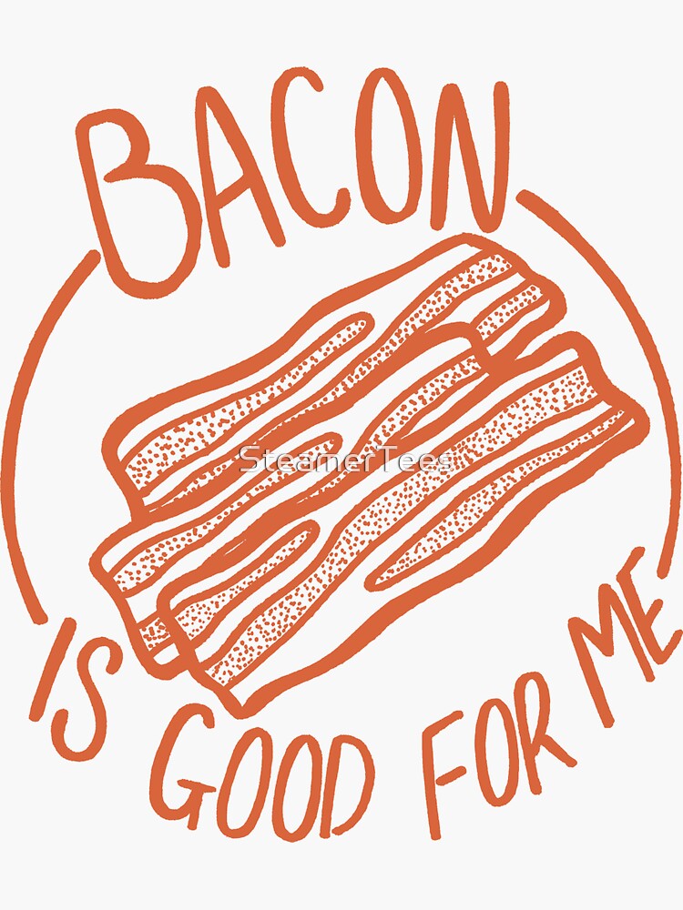 "Bacon Is Good For Me Bacon Lover Funny Meme" Sticker for Sale by