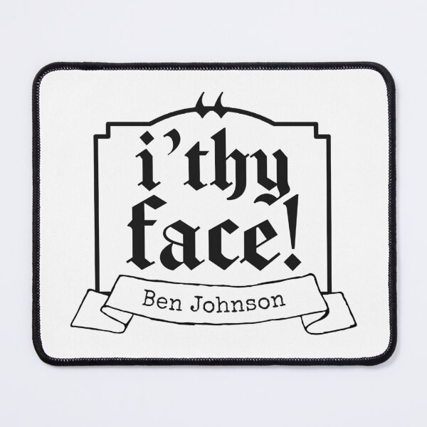 Item preview, i’thy face! Ben Johnson quote designed and sold by Arkadina.