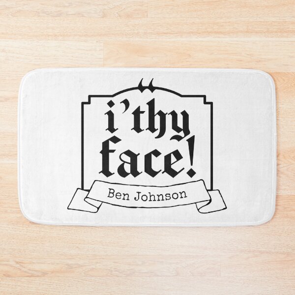 Item preview, i’thy face! Ben Johnson quote designed and sold by Arkadina.