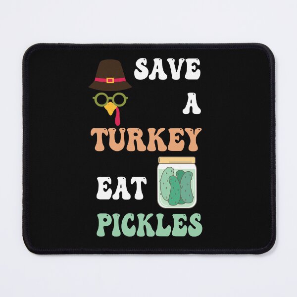 Item preview, Save A Turkey Eat Pickles for Thanksgiving Day designed and sold by smailjr.