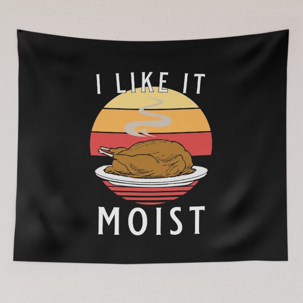 Item preview, I Like It Moist Funny Thanksgiving Men Women designed and sold by JG0024.