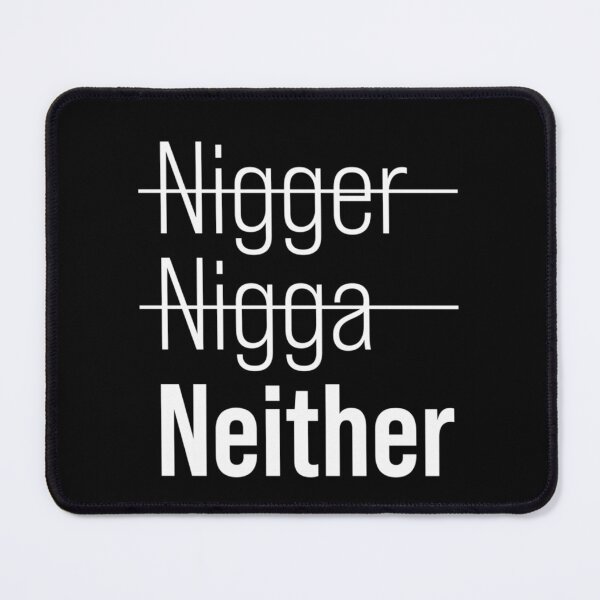 Item preview, Not nigger Not nigga Neither23 designed and sold by riddiolsh.