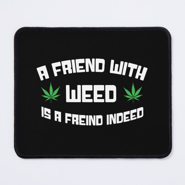 Item preview, A friend with weed is a friend indeed designed and sold by define design.