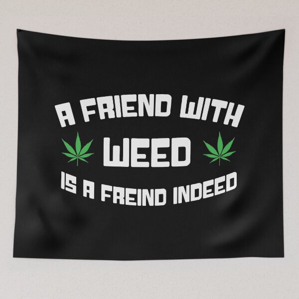 Item preview, A friend with weed is a friend indeed designed and sold by define design.