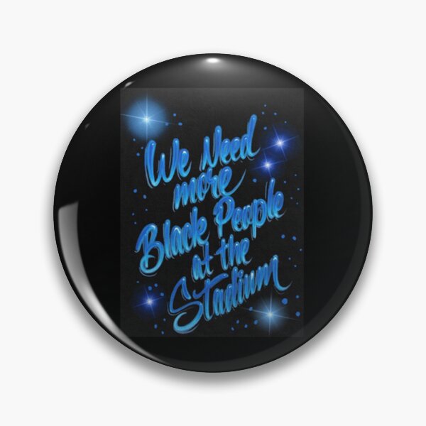 Item preview, we need more black people at the stadium132 designed and sold by riddiolsh.