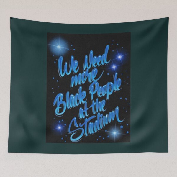 Item preview, we need more black people at the stadium132 designed and sold by riddiolsh.