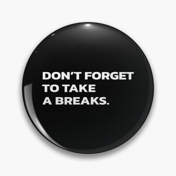 Item preview, DON’T FORGET TO TAKE BREAKS. designed and sold by Quote a Passage.