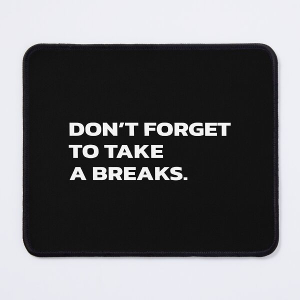 Item preview, DON’T FORGET TO TAKE BREAKS. designed and sold by Quote a Passage.
