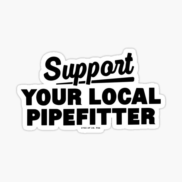 Item preview, Support Your Local Pipefitter designed and sold by eyesupco.