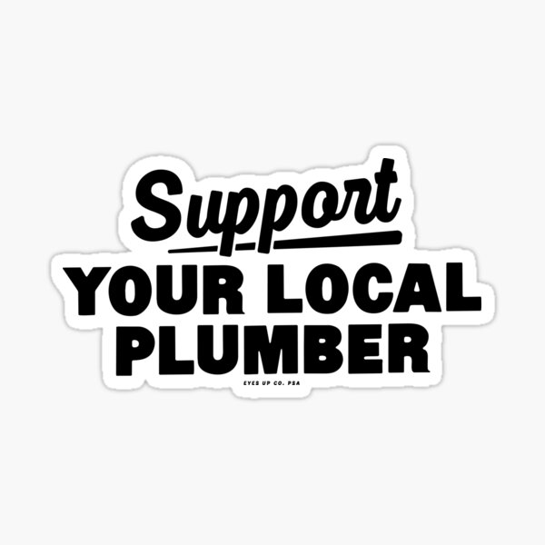 Item preview, Support Your Local Plumber designed and sold by eyesupco.