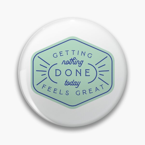 Item preview, Getting Nothing Done Today Feels Great designed and sold by Nalee Creative Designs.