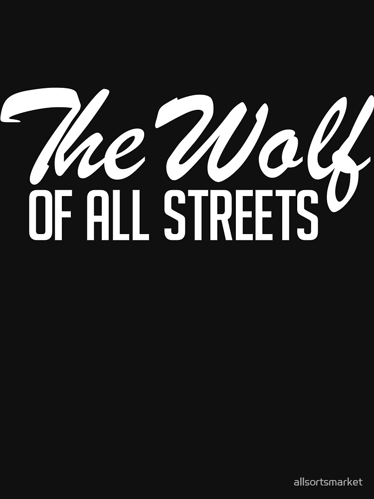 "The Wolf Of All Streets T-Shirts" T-shirt For Sale By Allsortsmarket ...