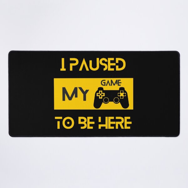 Item preview, I paused my game to be here designed and sold by We Grow.