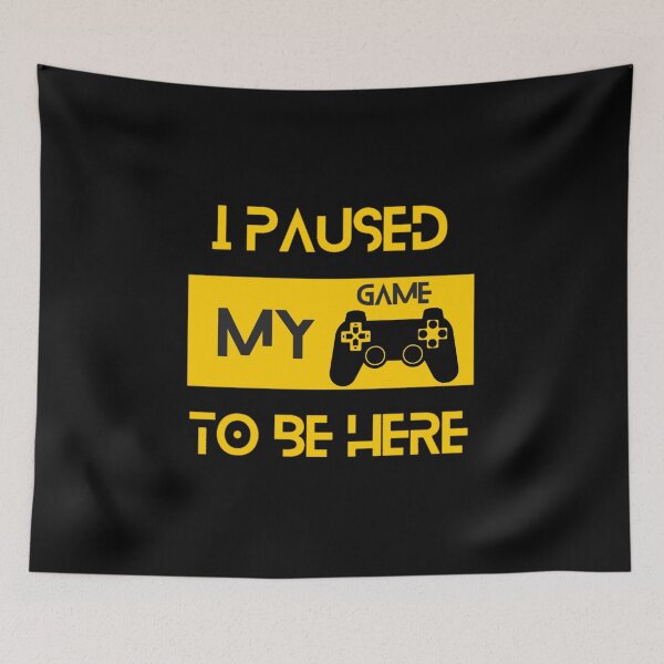 Item preview, I paused my game to be here designed and sold by We Grow.