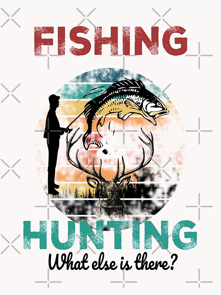 hunting fishing and love everyday - Huntin Fishin and Lovin