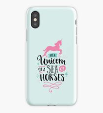 Be a Unicorn in a Sea of Horses iPhone Case/Skin
