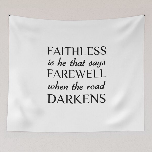 Item preview, Faithless is he that says farewell when the road darkens ~ JRR Tolkien designed and sold by GigiElle.