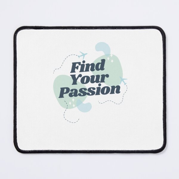Item preview, Find Your Passion designed and sold by Benn-IA.