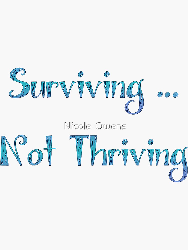 quote-surviving-not-thriving-sticker-for-sale-by-nicole-owens