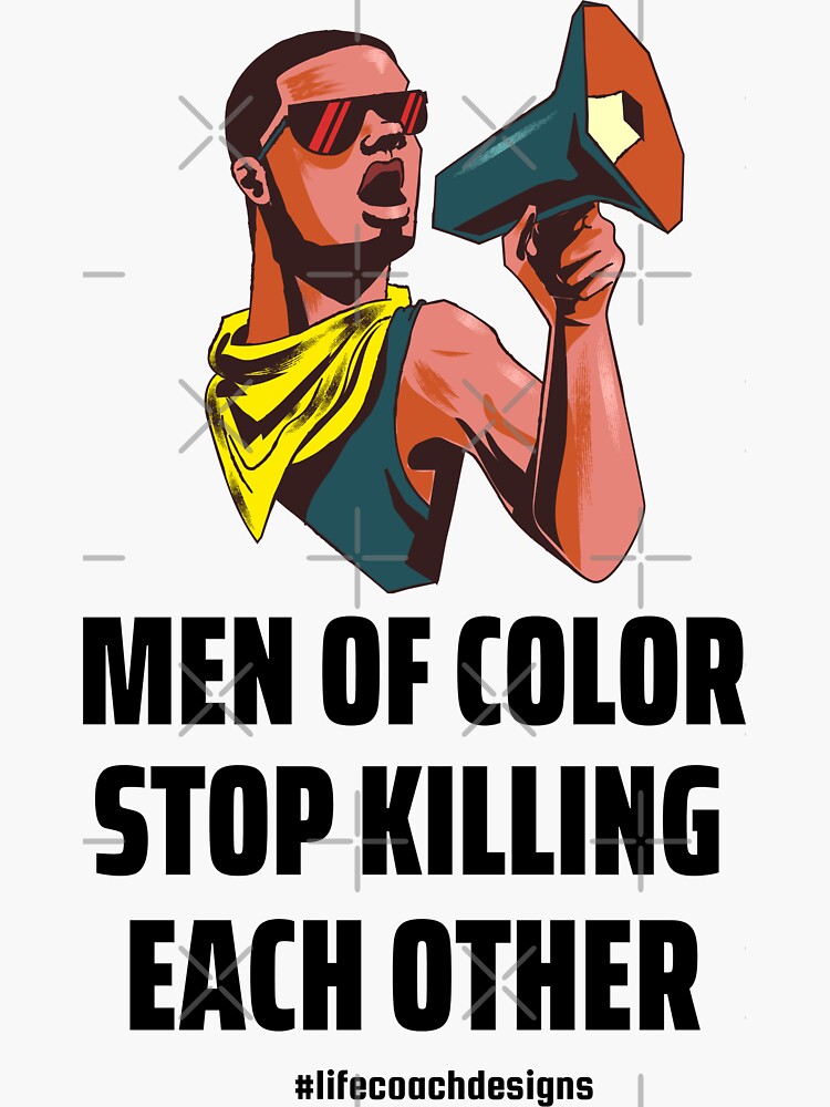 Men of Color Stop Killing One Another by ewwamb