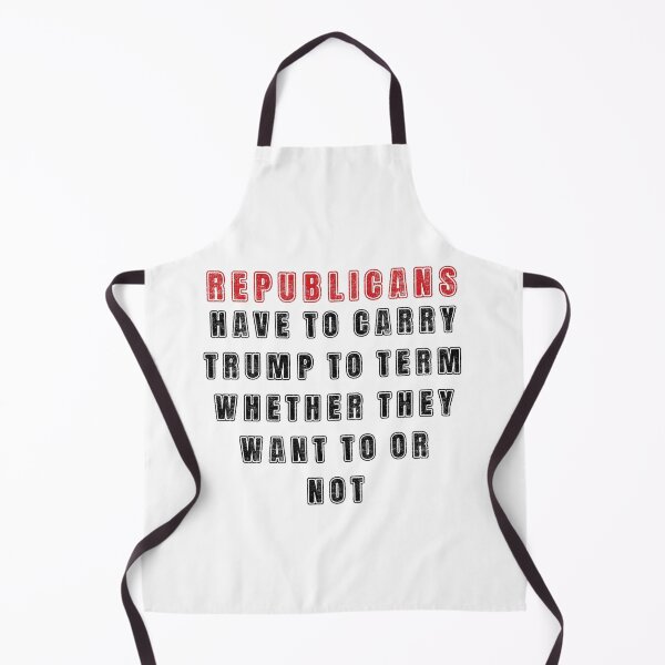 Item preview, Republicans Have to Carry Trump to Term Whether They Want to or Not designed and sold by JoyOfHopeStore.
