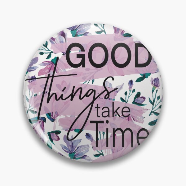 Artikelvorschau, Good things take time entworfen und verkauft von Jennifer Maier.