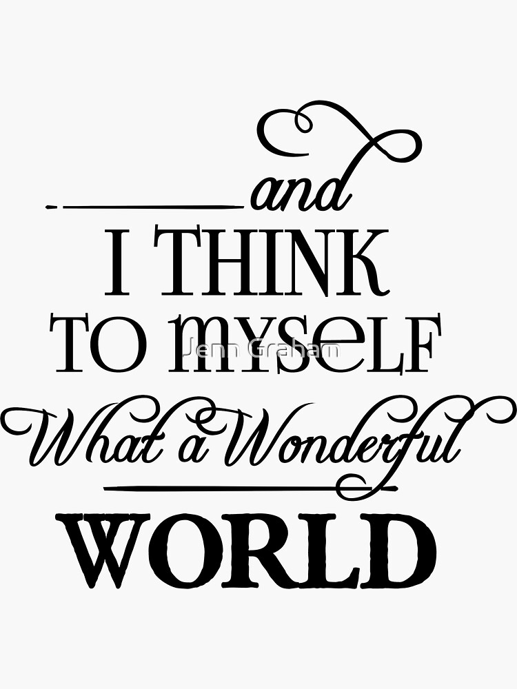 "What A Wonderful World" Sticker for Sale by Jennstuff Redbubble