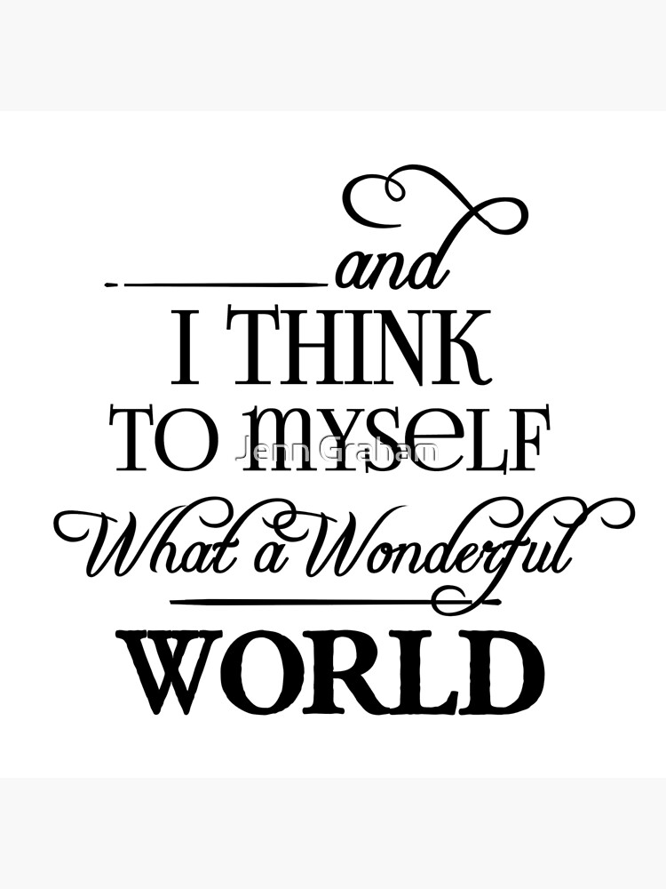 "What A Wonderful World" Poster for Sale by Jennstuff Redbubble