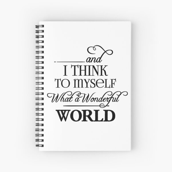 What A Wonderful World Spiral Notebook