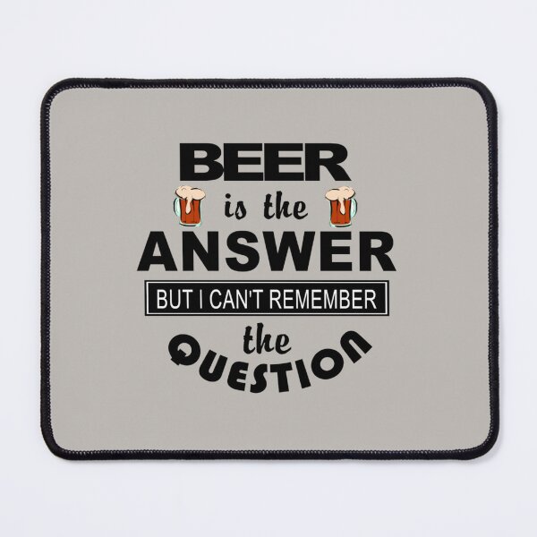 Item preview, Beer Is The Answer But I Can_t Remember The Question   designed and sold by VickieFranecki.