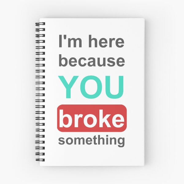 Item preview, I'm here because you broke something meme programming sticker designed and sold by developerfriday.