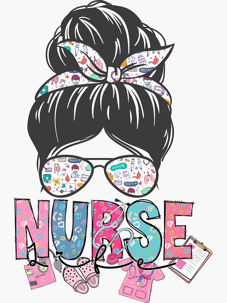 Nurse Life Healthcare Nurse Life Messy Bun Sticker For Sale By